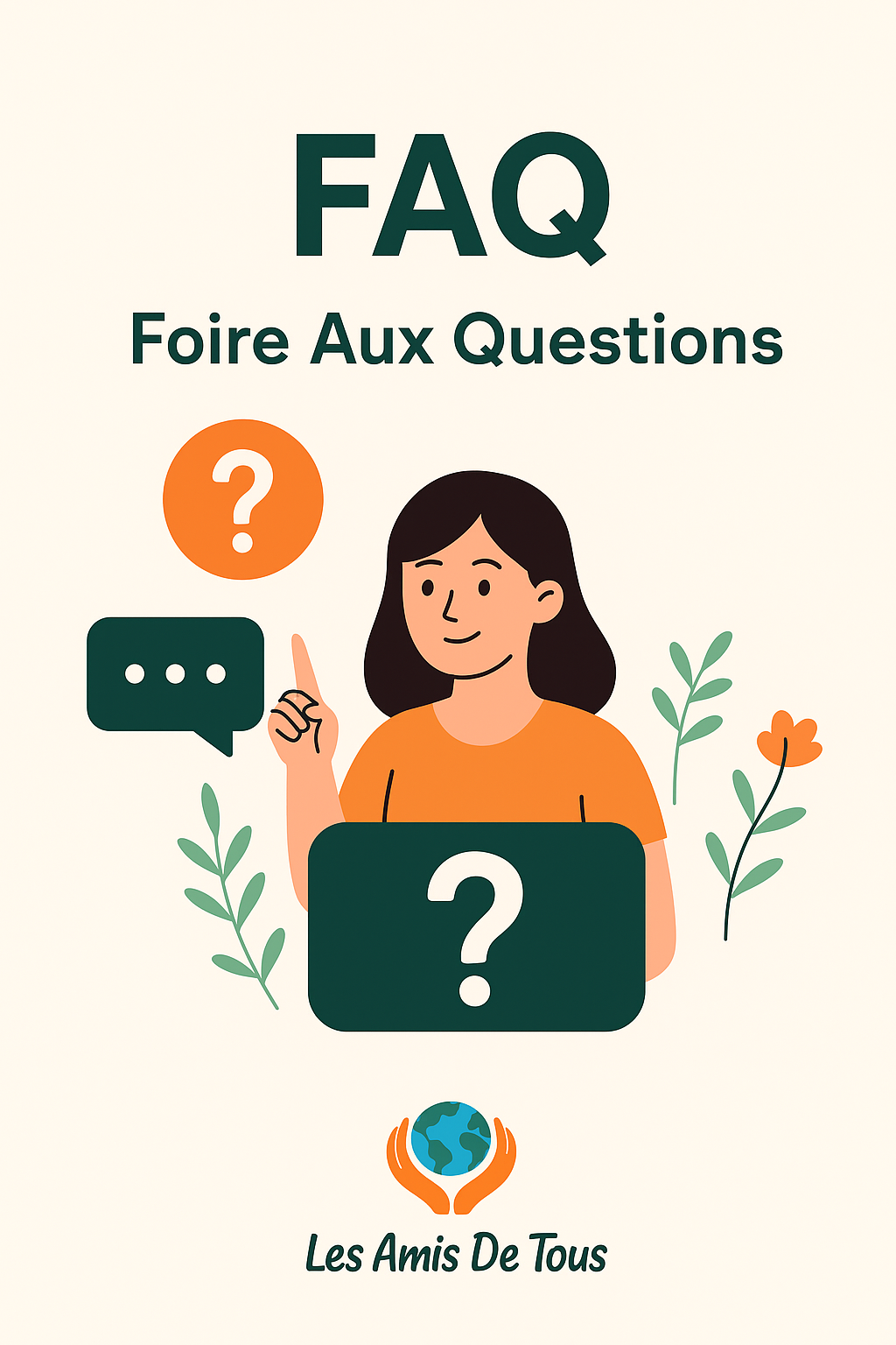 Foire aux Question Les Amis de Tous Foire aux Question Les Amis de Tous